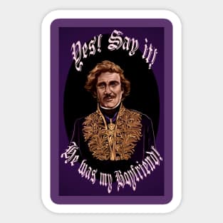 Yes! Say it! He was my boyfriend! Sticker